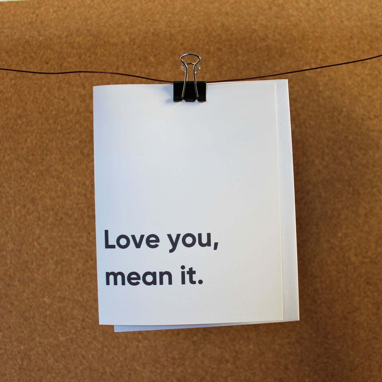 Funny Romantic Card: "Love you, mean it."