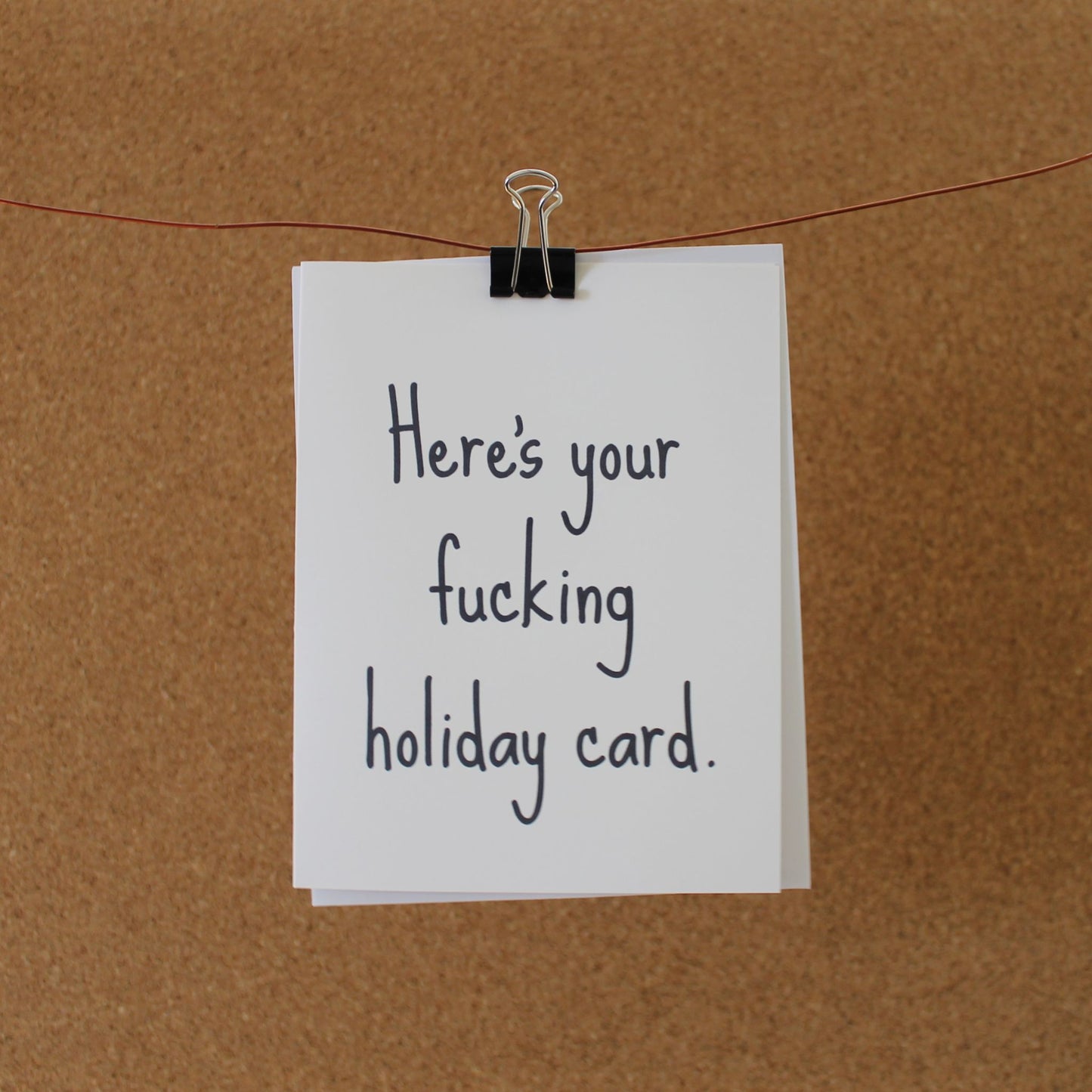 Funny Holiday Card: "Here's your fucking holiday card."