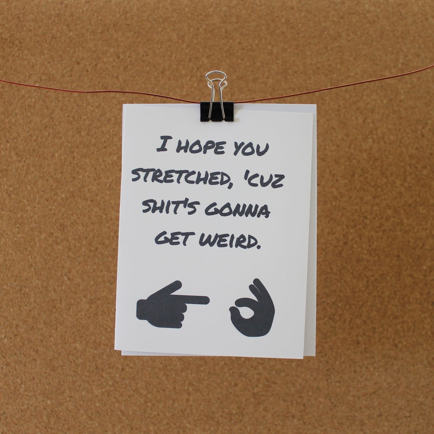 Funny Romantic Card: "I hope you stretched, 'cuz shit's gonna get weird."