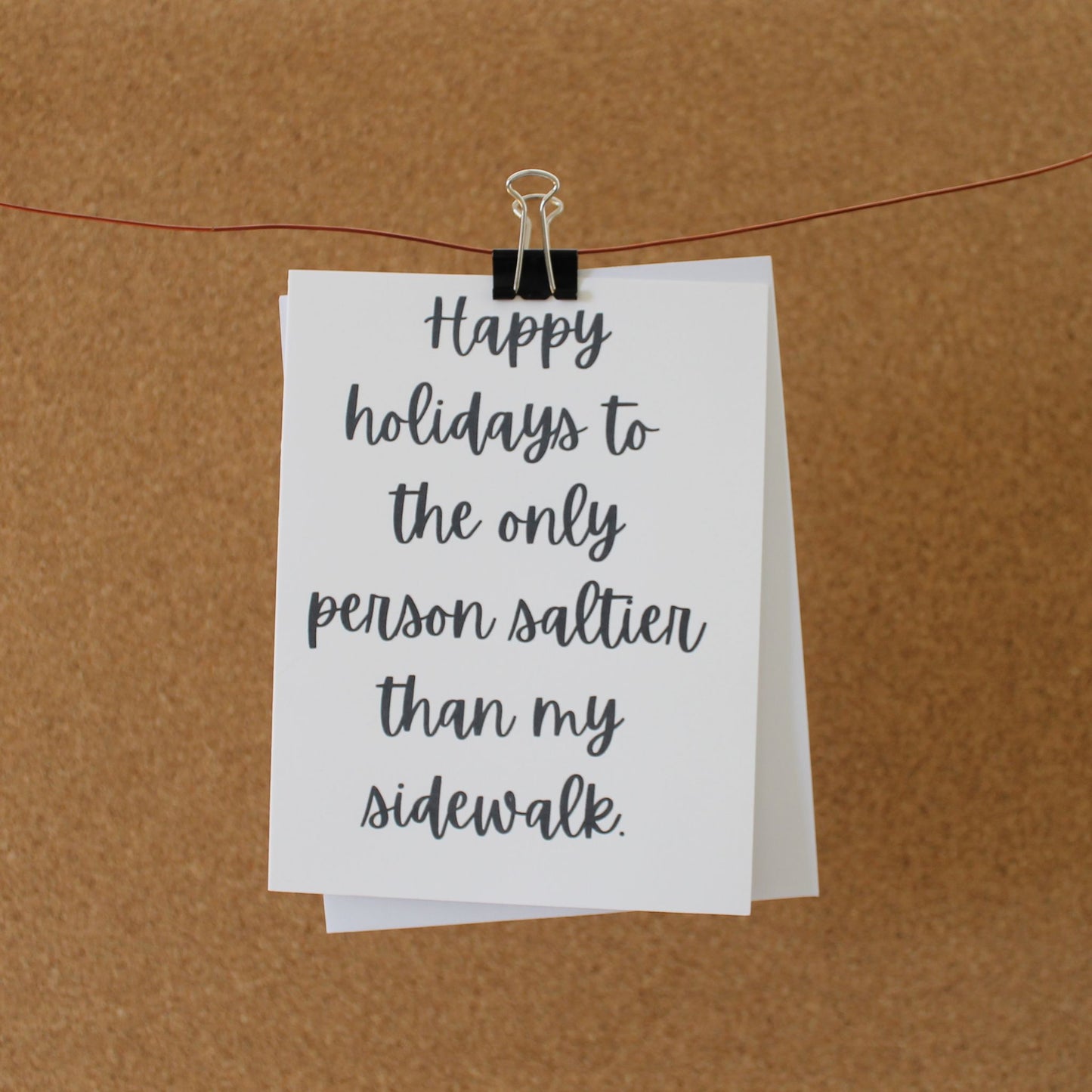 Funny Holiday Card: "Happy holidays to the only person saltier than my sidewalk."