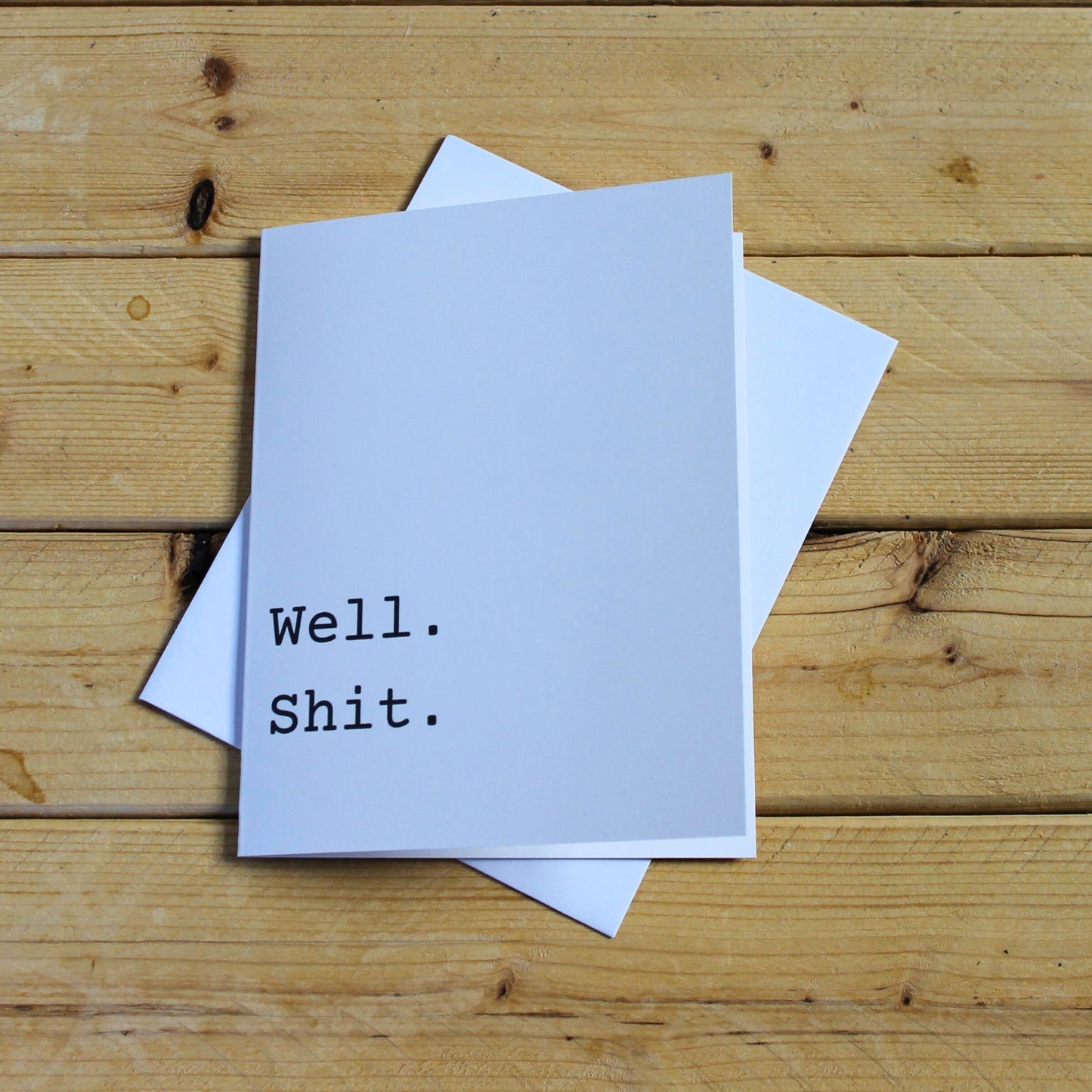Honest Sympathy Card: "Well. Shit"